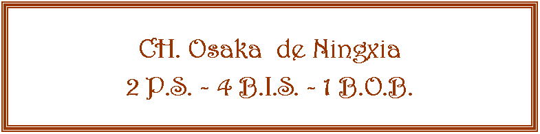 Zone de Texte: CH. Osaka  de Ningxia2 P.S. - 4 B.I.S. - 1 B.O.B. 